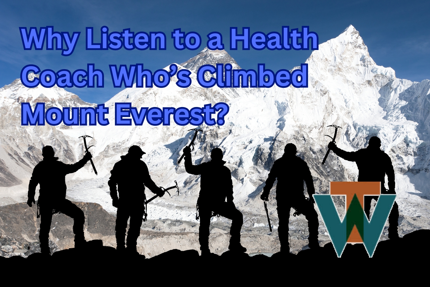 Dr. Tim Warren Health Coach - Why Listen to a Health Coach Who's Climbed Mount Everest?