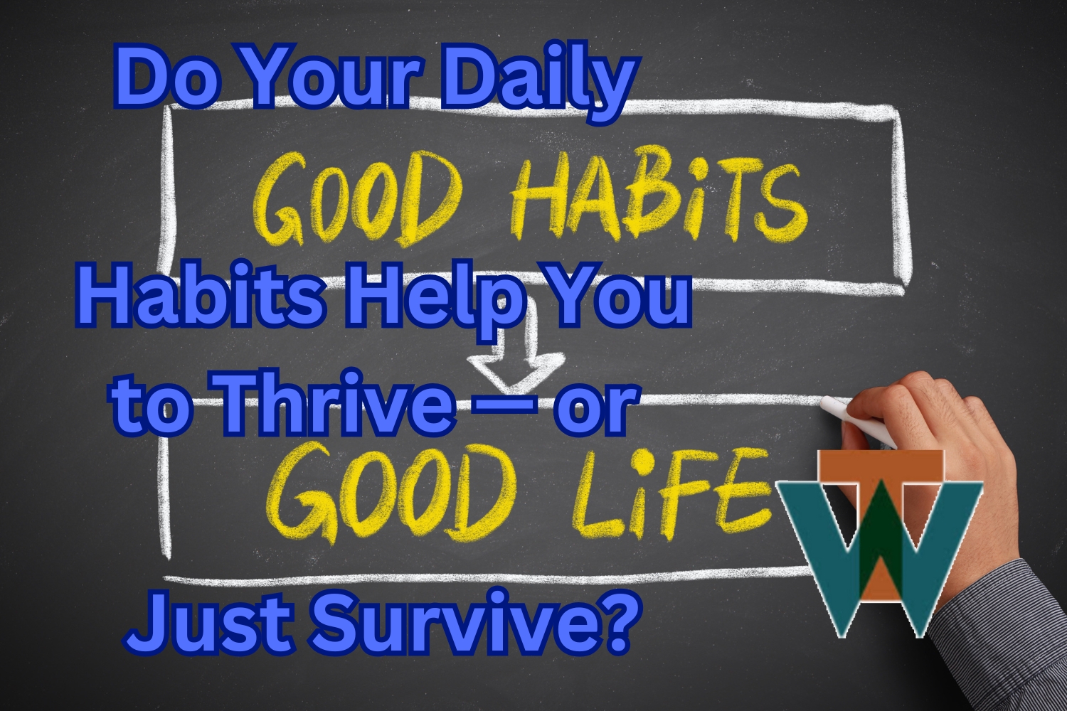 Dr Tim Warren Health Coach Do Your Daily Habits Help You Thrive or Just Survive