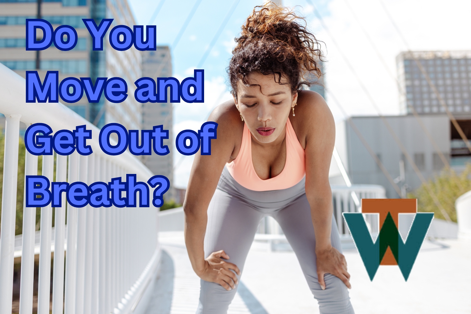 Dr. Tim Warren Health Coach - Do You Move and Get Out of Breath?