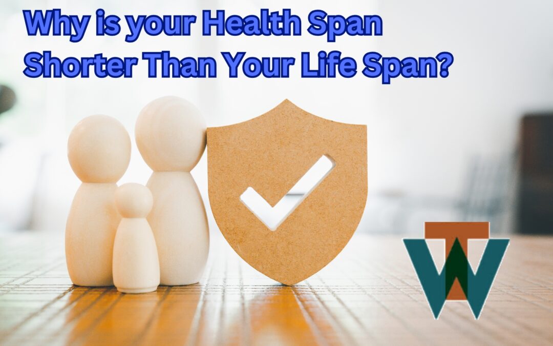 Why is Your #HealthSpan Shorter Than Your #LifeSpan